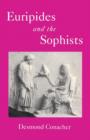 Image for Euripides and the Sophists  : some dramatic treatments of philosophical ideas