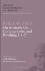 Image for Philoponus on Aristotle, on Coming-to-be and Perishing, 1.1-5 : 1-1. 5