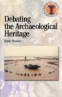 Image for Debating the Archaeological Heritage