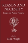 Image for Reason and Necessity : Essays on Plato&#39;s &quot;Timaeus&quot;