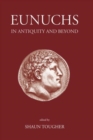 Image for Eunuchs in antiquity and beyond