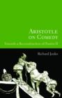 Image for Aristotle on comedy  : towards a reconstruction of &quot;Poetics II&quot;