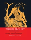 Image for Telling tragedy  : narrative techniques in Aeschylus, Sophocles and Euripides