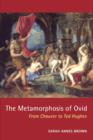 Image for The metamorphosis of Ovid  : from Chaucer to Ted Hughes