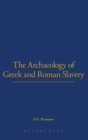 Image for The archaeology of Greek and Roman slavery