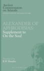 Image for Alexander of Aphrodisias  : supplement to &#39;On the soul&#39;