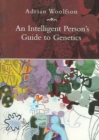 Image for An intelligent person&#39;s guide to genetics
