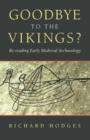 Image for Goodbye to the vikings?  : re-reading early medieval archaeology