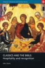 Image for Classics and the Bible : Hospitality and Recognition