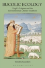 Image for Bucolic ecology  : Virgil&#39;s Eclogues and the environmental literary tradition