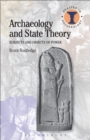 Image for Archaeology and state theory  : subjects and objects of power