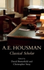 Image for A.E. Housman  : classical scholar