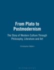 Image for From Plato to postmodernism  : the story of the West culture through philosophy, literature and art
