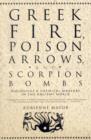 Image for Greek Fire, Poison Arrows and Scorpion Bombs