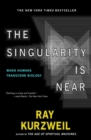Image for The singularity is near: when humans transcend biology