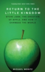 Image for Return to the little kingdom: Steve Jobs, the creation of Apple and how it changed the world