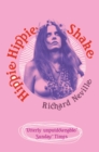 Image for Hippie hippie shake: the dreams, the trips, the trials, the love-ins, the screw ups-- the sixties