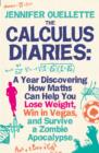 Image for The calculus diaries  : how math can help you lose weight, win in Vegas, and survive a zombie apocalypse