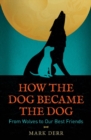 Image for How the dog became the dog: from wolves to our best friends