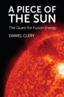 Image for A Piece of the Sun : The Quest for Fusion Energy