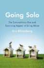 Image for Going Solo : The Extraordinary Rise and Surprising Appeal of Living Alone