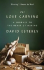 Image for The lost carving  : a journey to the heart of making