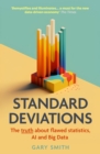 Image for Standard deviations  : flawed assumptions, tortured data, and other ways to lie with statistics