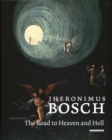 Image for Jheronimus Bosch : The Road to Heaven and Hell