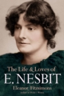 Image for The life and loves of Edith Nesbit