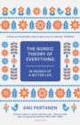 Image for The Nordic theory of everything  : in search of a better life