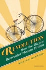 Image for Revolution  : how the bicycle reinvented modern Britain