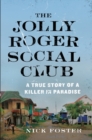 Image for The Jolly Roger Social Club  : a true story of a killer in paradise