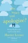 Image for Why won&#39;t you apologize?  : healing big betrayals and everyday hurts