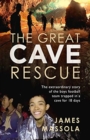 Image for The great cave rescue  : the extraordinary story of the boys football team trapped in a cave for 18 days