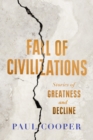 Image for Fall of civilizations  : stories of greatness and decline