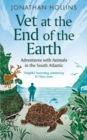 Image for Vet at the End of the Earth : Adventures with Animals in the South Atlantic