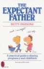 Image for The Expectant Father : A Practical Guide to Sharing Pregnancy and Childbirth