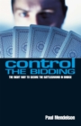 Image for Control the bidding  : the right way to secure the battleground in bridge