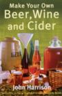 Image for Make Your Own Beer, Wine and Cider