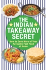 Image for The Indian Takeaway Secret: How to Cook Your Favourite Indian Fast Food at Home