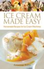 Image for Ice Cream Made Easy: Homemade Recipes for Ice Cream Machines