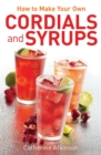 Image for How to make your own cordials and syrups
