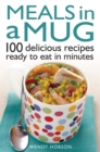 Image for Meals in a mug  : 100 delicious recipes ready to eat in minutes