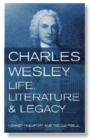 Image for Charles Wesley : Life, Literature and Legacy