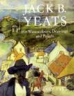 Image for Jack B.Yeats : His Watercolours, Drawings and Pastels