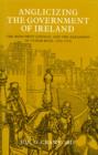 Image for Anglicizing the Government of Ireland : The Irish Privy Council and the Expansion of Tudor Rule, 1556-78