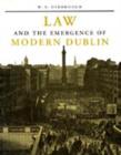 Image for Law and the Emergence of Modern Dublin : A Litigation Topography for a Capital City