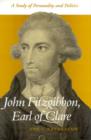 Image for John Fitzgibbon, Earl of Clare  : a study in personality and politics