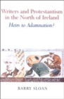 Image for Writers and Protestantism in the North of Ireland  : heirs to adamnation