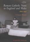 Image for Roman Catholic nuns in England and Wales, 1800-1937  : a social history